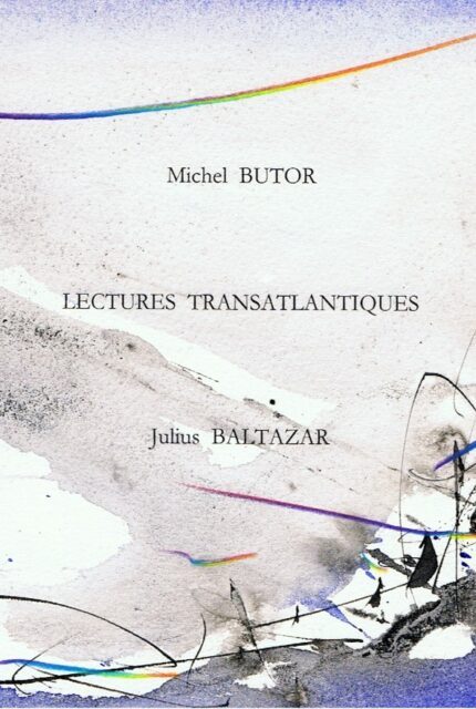 "Lectures transatlantiques", par Michel Butor et Julius Baltazar, 2007