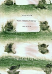 "Petit atelier portatif", par Michel Butor et Anne Slacik, 2009