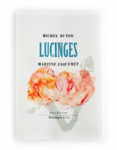 "Lucinges", livre d'artiste réalisé par Martine Jaquemet et Michel Butor, édité par Æncrages & Co ©Æncrages & Co